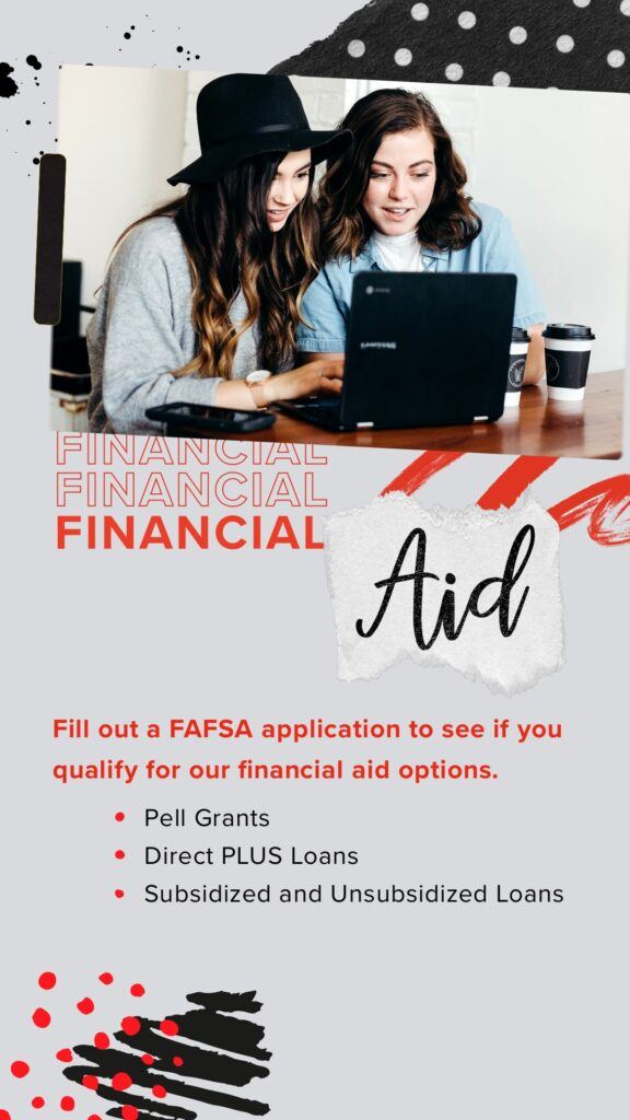 Fill out the Free Application for Federal Student Aid to see what you may qualify for